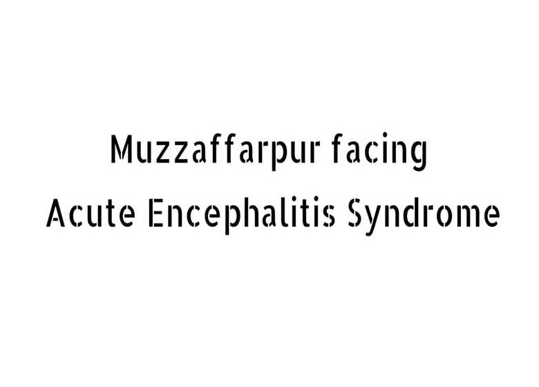 Muzzaffarpur Facing Acute Encephalitis Syndrome