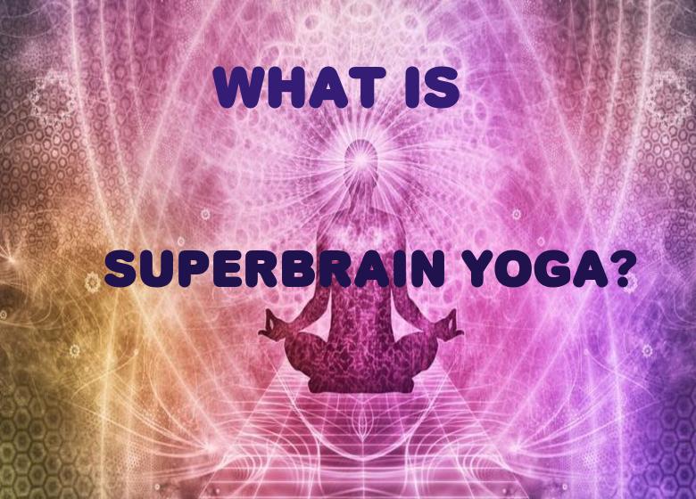what is Superbrain Yoga