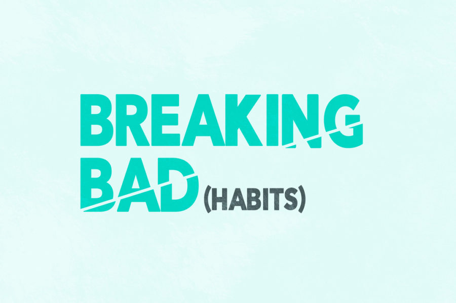 How To Break Bad Habits And Change Your Life